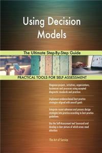 Using Decision Models The Ultimate Step-By-Step Guide