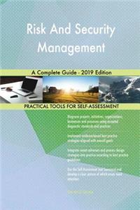 Risk And Security Management A Complete Guide - 2019 Edition