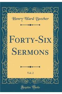 Forty-Six Sermons, Vol. 2 (Classic Reprint)