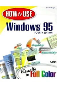 How to Use Windows 95 (How to Use Series)