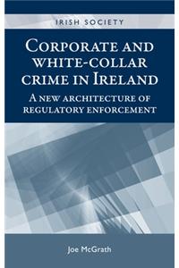 Corporate and White-Collar Crime in Ireland