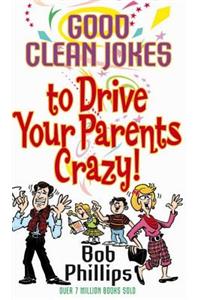 Good Clean Jokes to Drive Your Parents Crazy