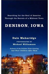 Denison, Iowa: Searching for the Soul of America Through the Secrets of a Midwest Town