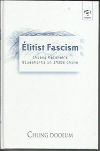 Elitist Fascism: Chiang Kaishek's Blueshirts in 1930s China