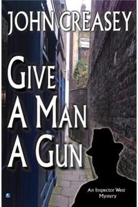 A Give a Man a Gun