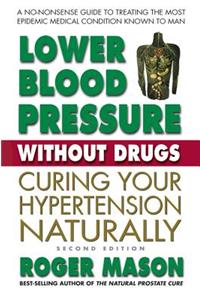 Lower Blood Pressure Without Drugs, Second Edition