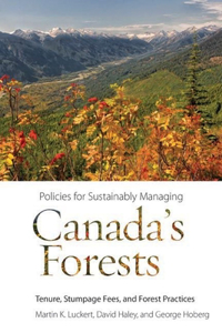 Policies for Sustainably Managing Canada's Forests: Tenure, Stumpage Fees, and Forest Practices