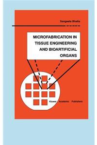 Microfabrication in Tissue Engineering and Bioartificial Organs