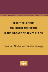 Jesuit Relations and Other Americana in the Library of James F. Bell