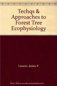 Techniques and Approaches in Forest Tree Ecophysiology
