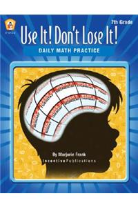 Daily Math Practice 7th Grade: Use It! Don't Lose It!