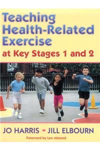 Teaching Health-Related Exercise at Key Stages 1 and 2