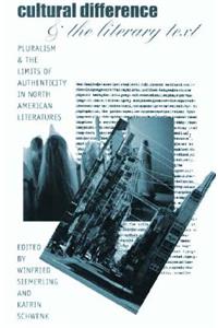 Cultural Differences and the Literary Text: Pluralism &amp; the Limits of Authenticity in North American Literatures