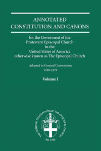 Annotated Constitutions and Canons Volume 1