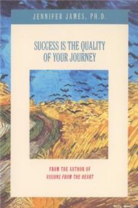 Success Is the Quality of Your Journey