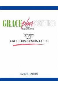 Grace Plus Nothing Study and Group Discussion Guide