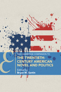 Cambridge Companion to the Twentieth-Century American Novel and Politics