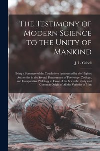Testimony of Modern Science to the Unity of Mankind