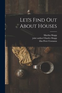 Let's Find out About Houses