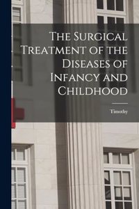 Surgical Treatment of the Diseases of Infancy and Childhood