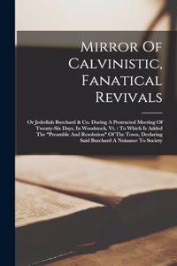 Mirror Of Calvinistic, Fanatical Revivals