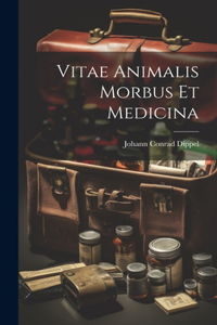 Vitae Animalis Morbus Et Medicina