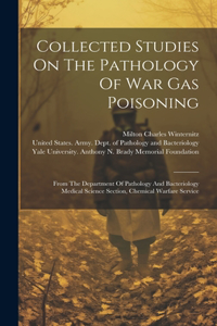 Collected Studies On The Pathology Of War Gas Poisoning