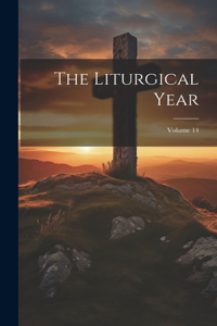 Liturgical Year; Volume 14