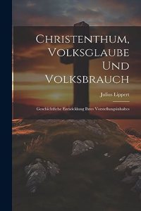 Christenthum, Volksglaube Und Volksbrauch