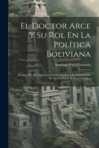 Doctor Arce Y Su Rol En La Política Boliviana