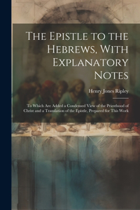 The Epistle to the Hebrews, With Explanatory Notes