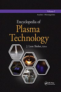 Encyclopedia of Plasma Technology - Volume I