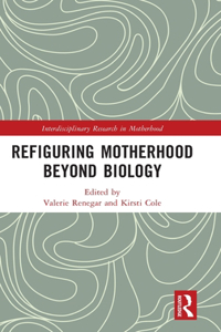 Refiguring Motherhood Beyond Biology