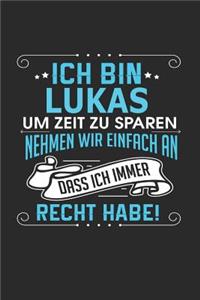 Ich bin Lukas Um Zeit zu sparen nehmen wir einfach an dass ich immer Recht habe!