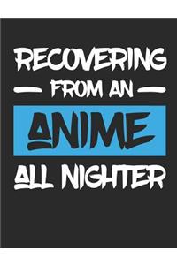 Recovering From An Anime All Nighter
