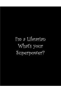 I'm a Librarian What's your Superpower?