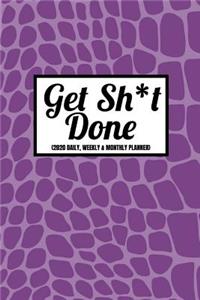 Get Sh*t Done (2020 Daily, Weekly & Monthly Planner)