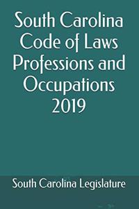 South Carolina Code of Laws Professions and Occupations 2019