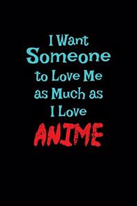 I Want Someone To Love Me As Much As I Love Anime