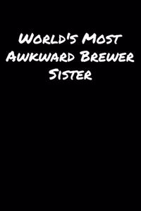 World's Most Awkward Brewer Sister