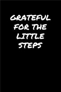 Grateful For The Little Steps