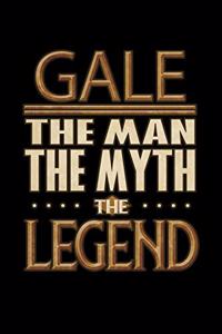 Gale The Man The Myth The Legend