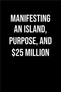 Manifesting An Island Purpose And 25 Million