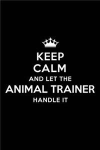 Keep Calm and Let the Animal Trainer Handle It