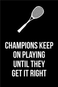 Gift Notebook For Squash Players - Champions Keep On Playing