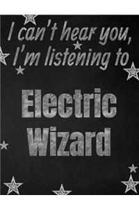I can't hear you, I'm listening to Electric Wizard creative writing lined notebook