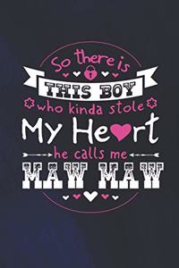 So There's This Boy Who Kinda Stole My Heart He Calls Me Maw Maw