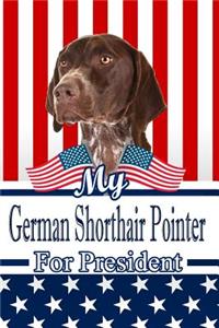 My German Shorthair Pointer for President