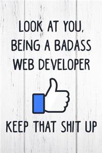 Look at You, Being a Badass Web Developer Keep That Shit Up