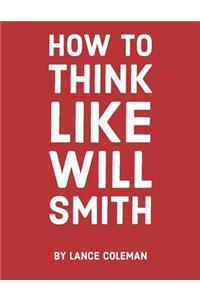 How to Think Like Will Smith